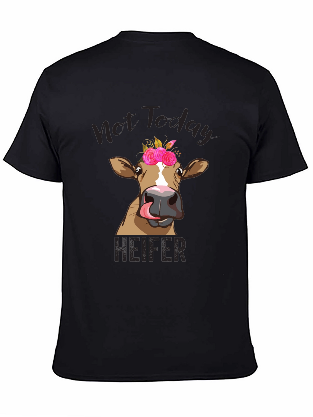 Not Today Heifer Graphic Tee - Funny Cow Shirt