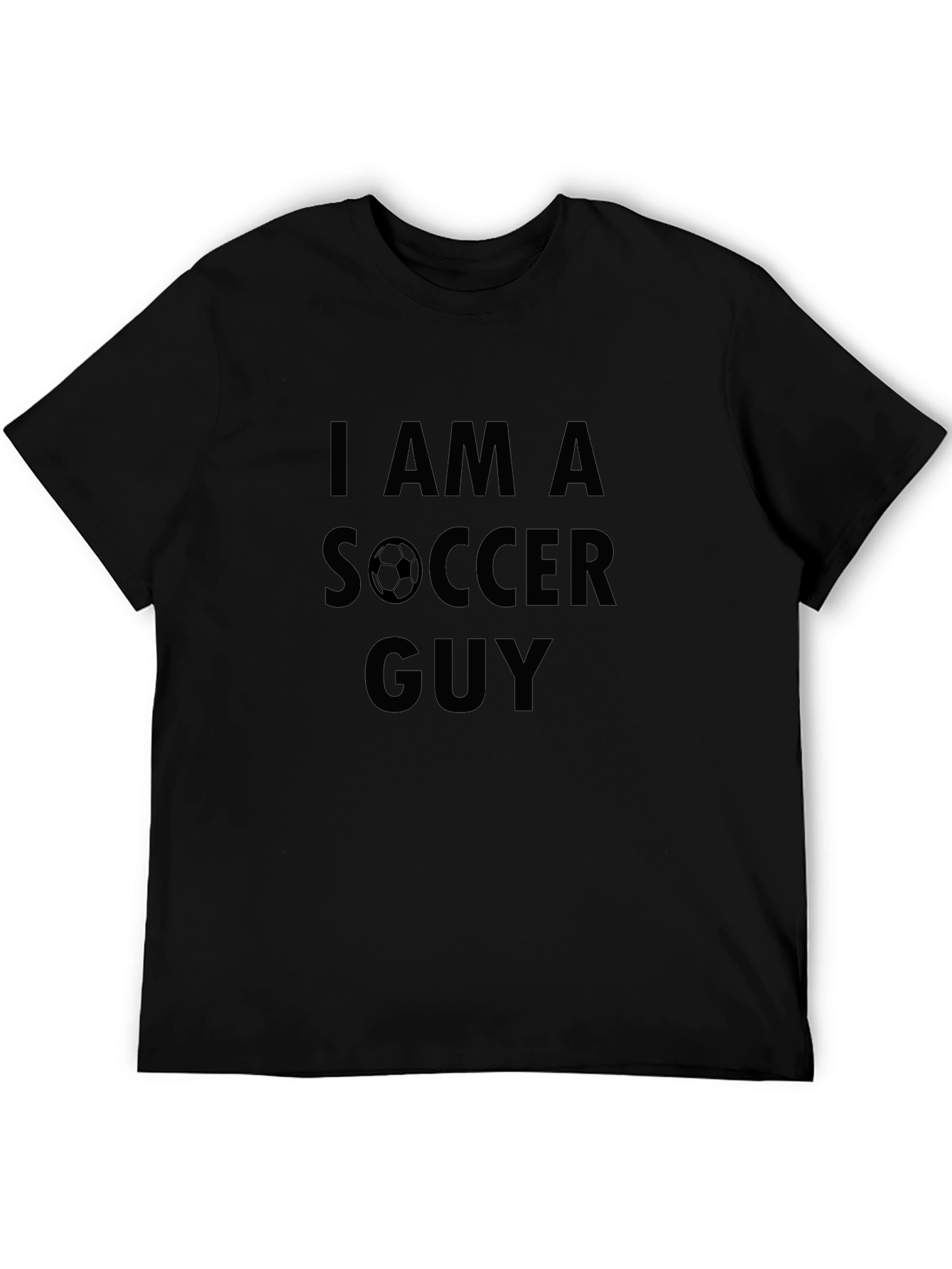 I am a Soccer Guy Black T-Shirt