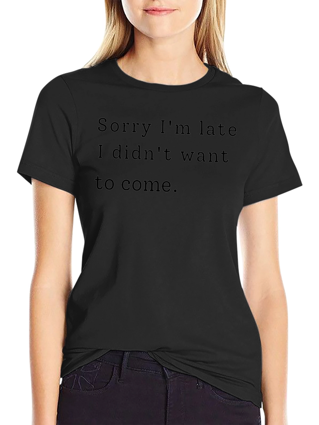 Funny Sarcastic Black T-Shirt - Sorry Im Late