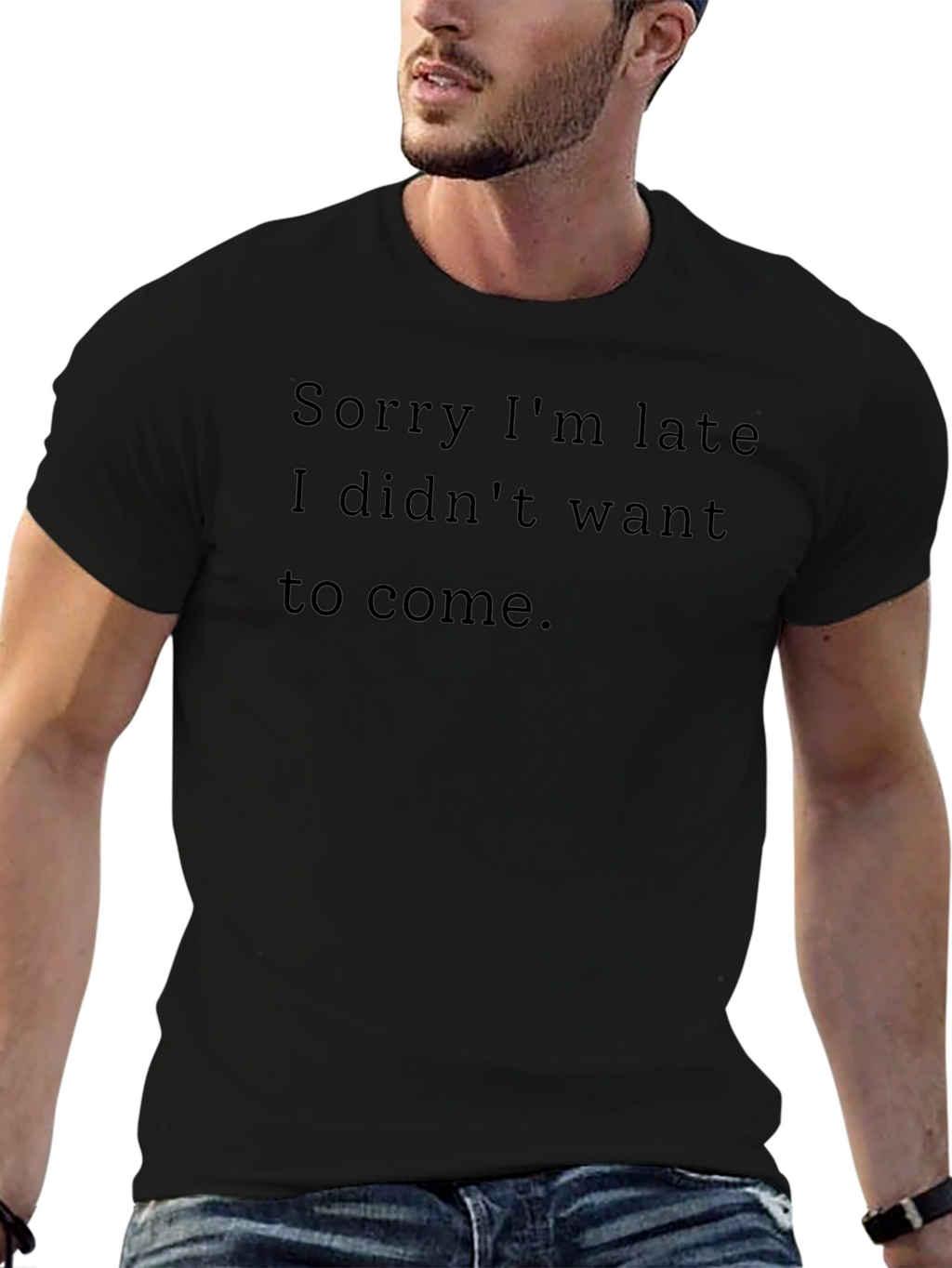 Funny Sarcastic Black T-Shirt - Sorry Im Late