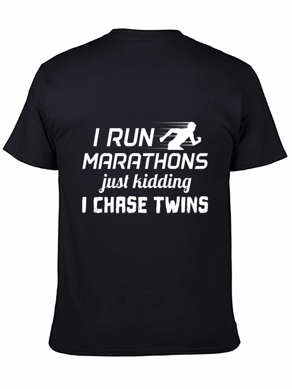I Run Marathons Just Kidding T-Shirt