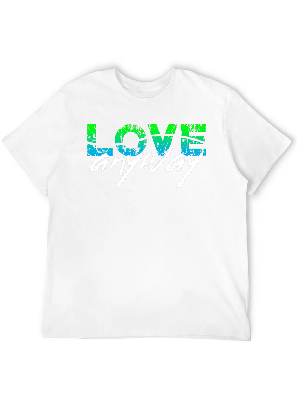 Love Anyway Graphic T-Shirt