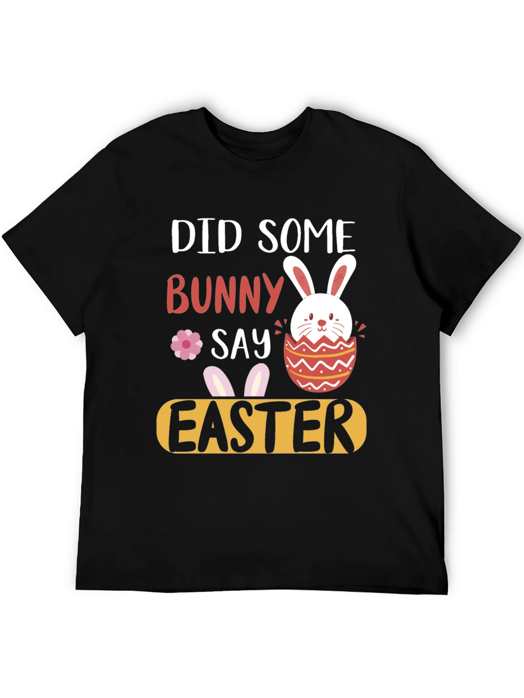 Did Someone Say Bunny Easter T-Shirt
