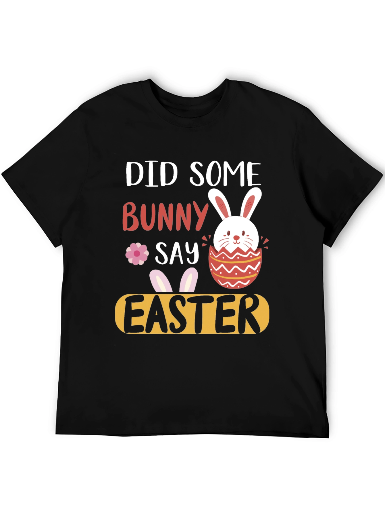 Did Someone Say Bunny Easter T-Shirt