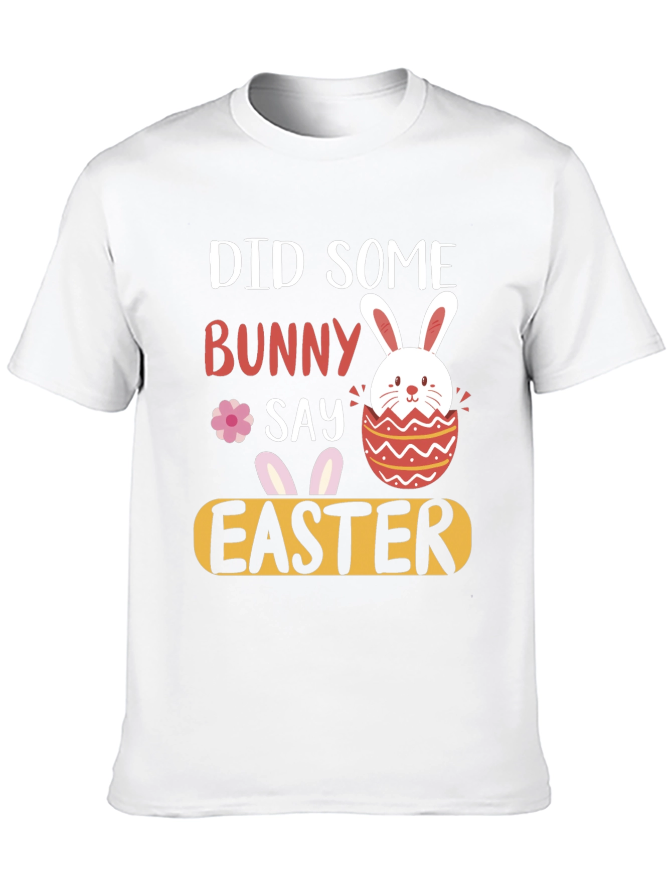 Did Someone Say Bunny Easter T-Shirt