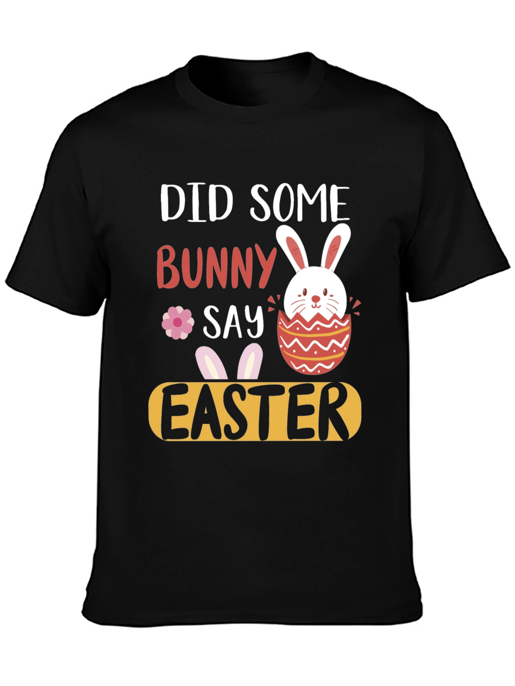 Did Someone Say Bunny Easter T-Shirt