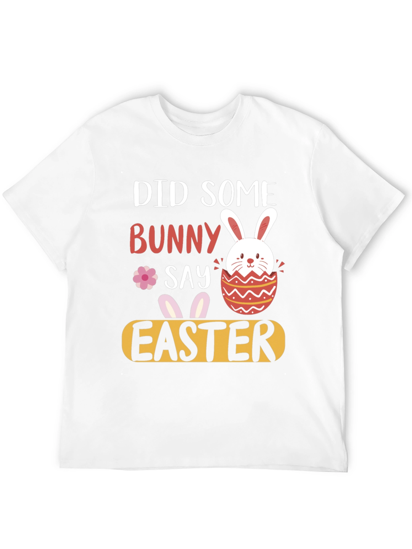 Did Someone Say Bunny Easter T-Shirt