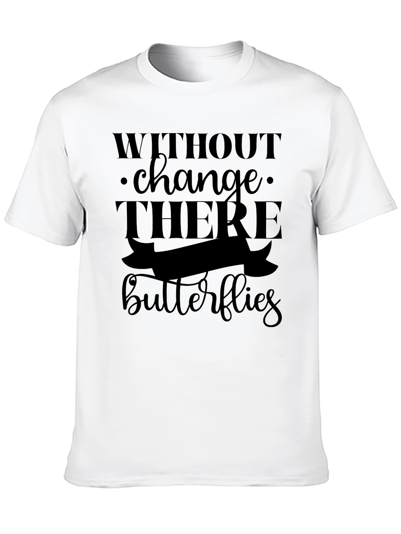 Without Change There are No Butterflies Black T-Shirt