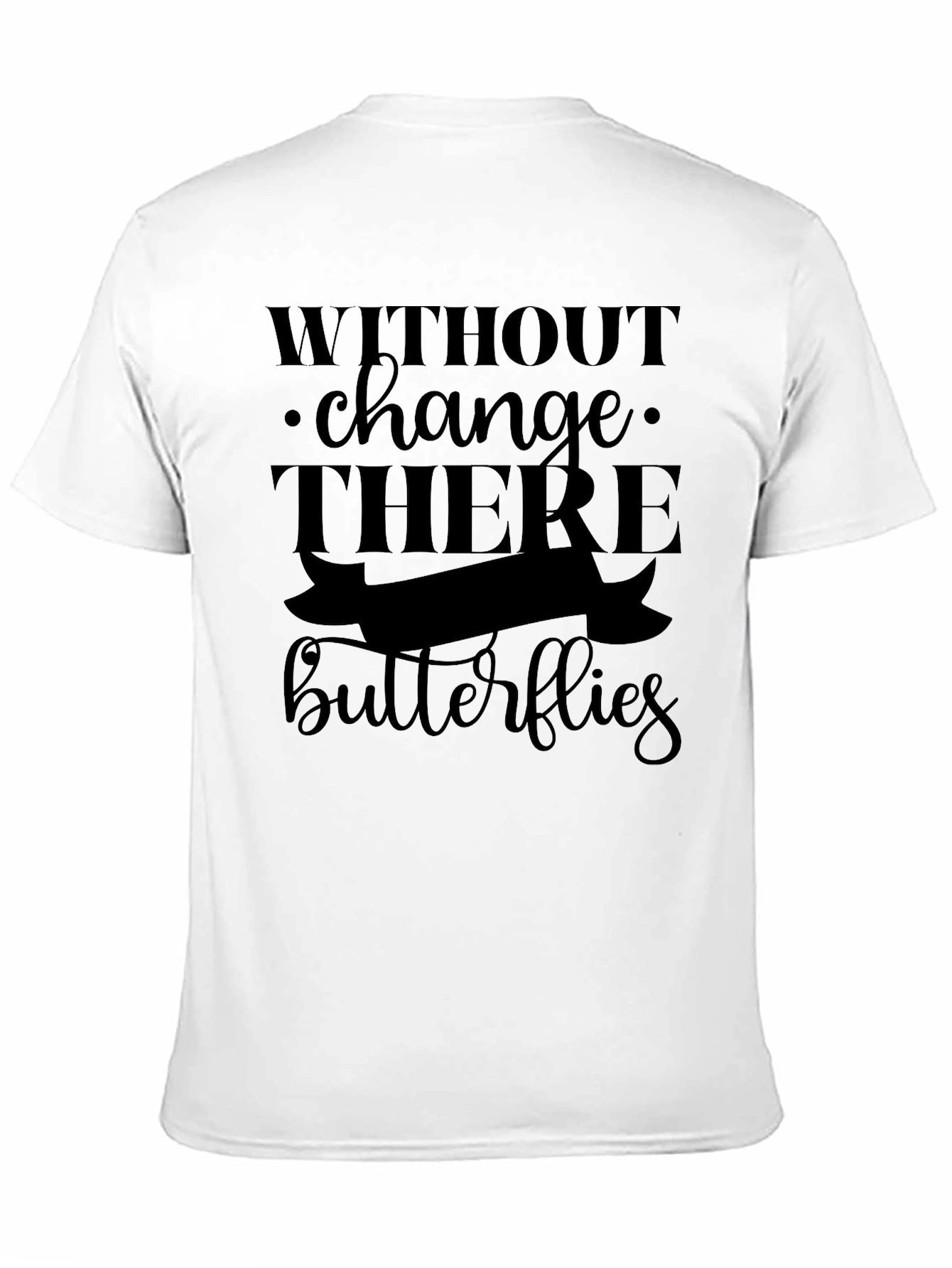 Without Change There are No Butterflies Black T-Shirt