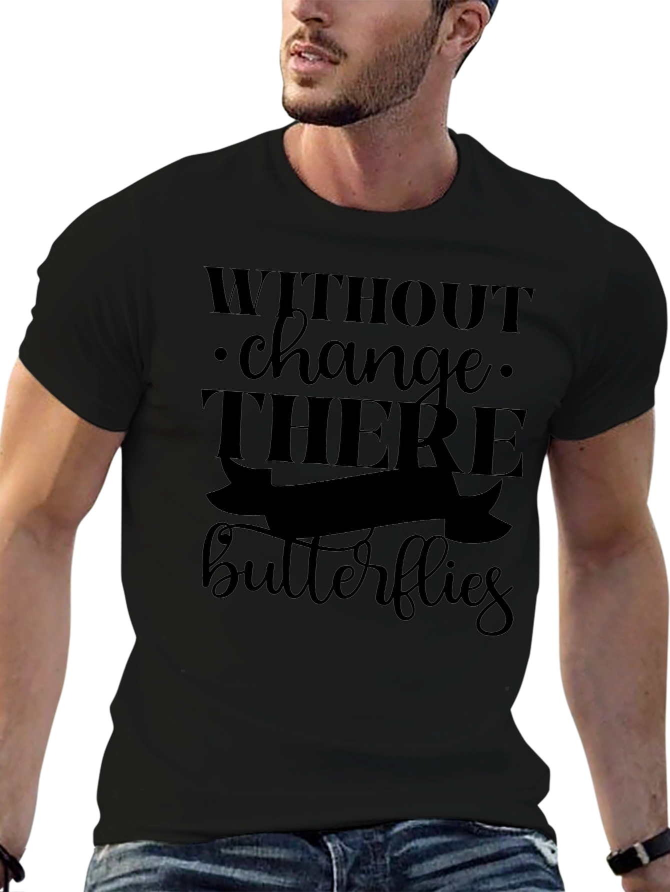 Without Change There are No Butterflies Black T-Shirt