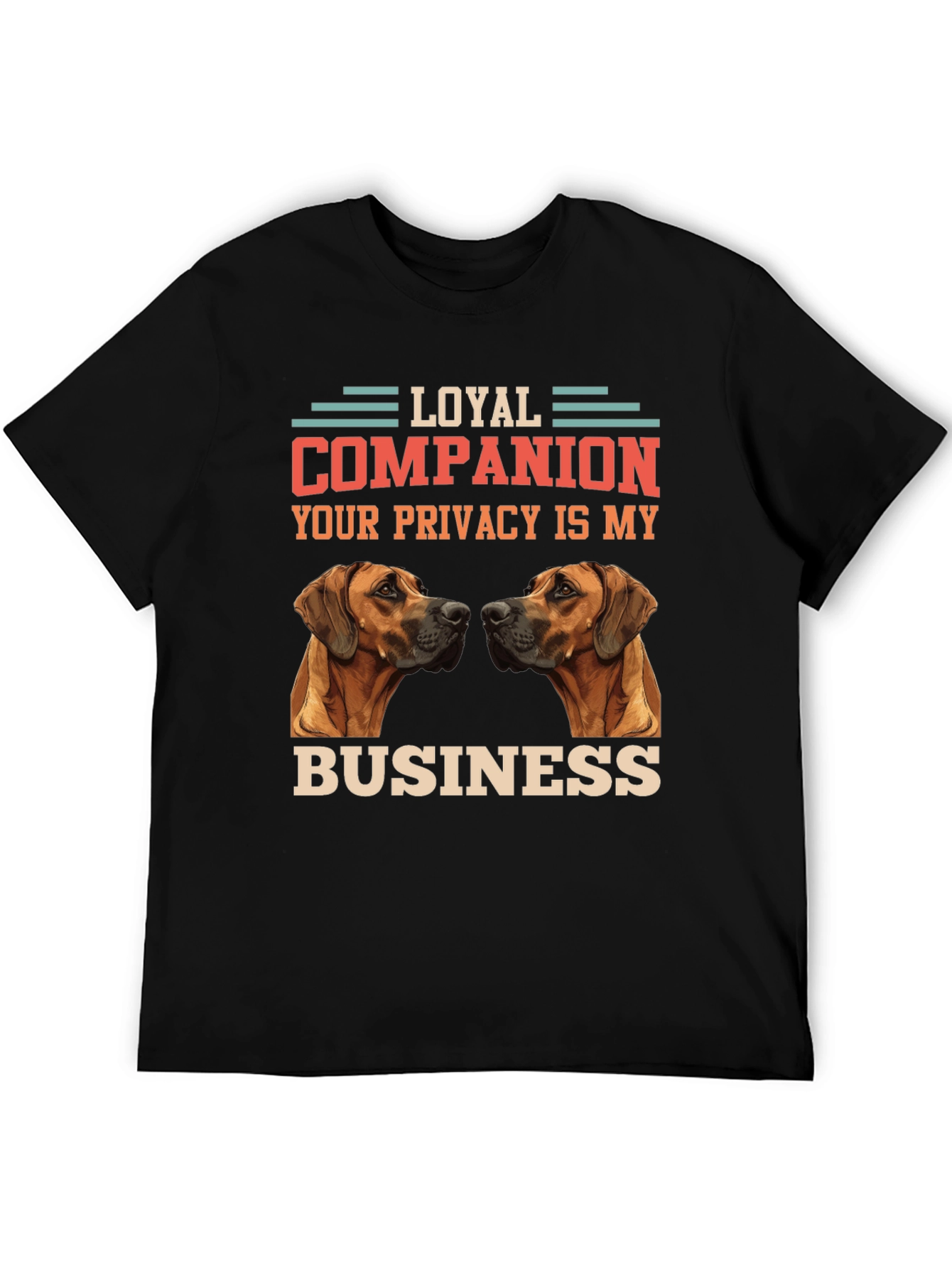 Loyal Companion Dog T-Shirt - Privacy is My Business