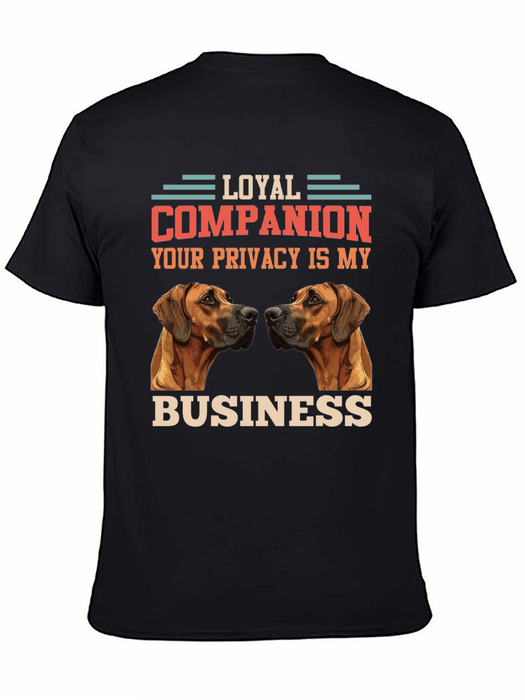 Loyal Companion Dog T-Shirt - Privacy is My Business