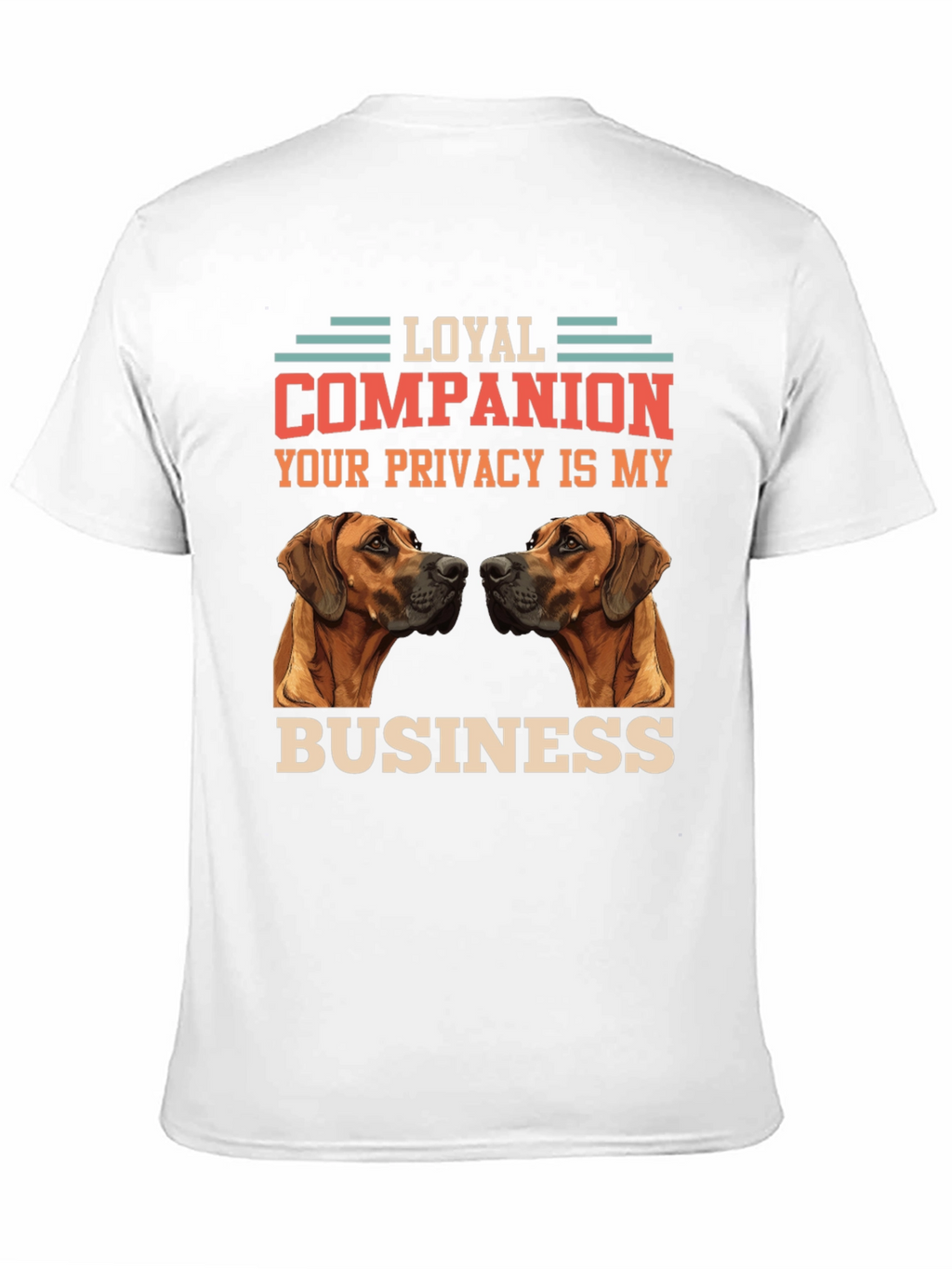 Loyal Companion Dog T-Shirt - Privacy is My Business