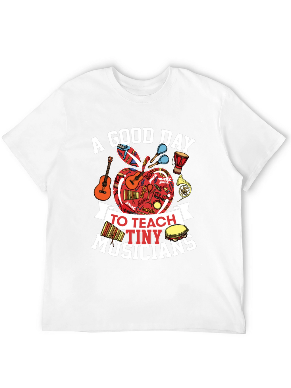 A Good Day to Teach Tiny Musicians T-Shirt