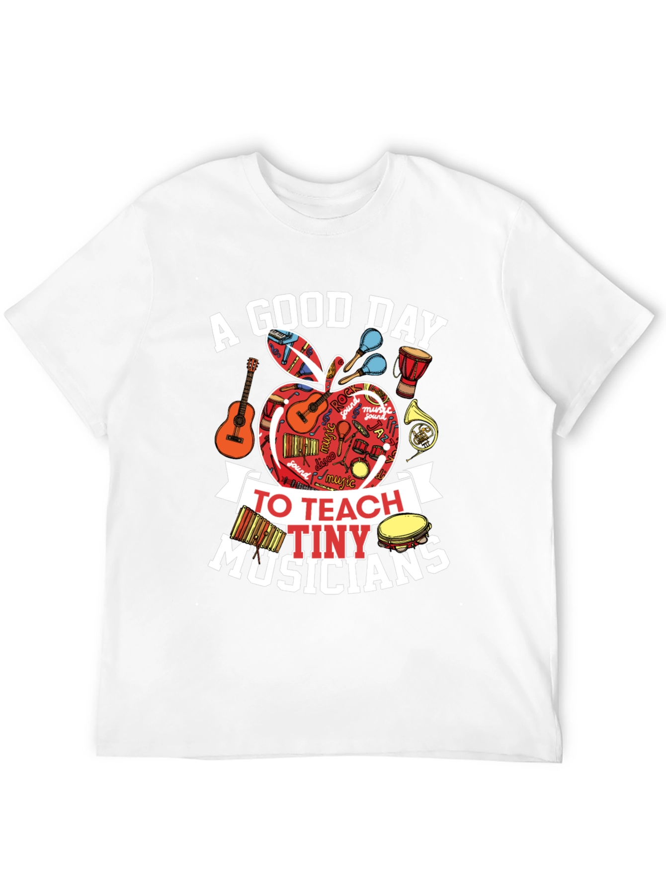 A Good Day to Teach Tiny Musicians T-Shirt