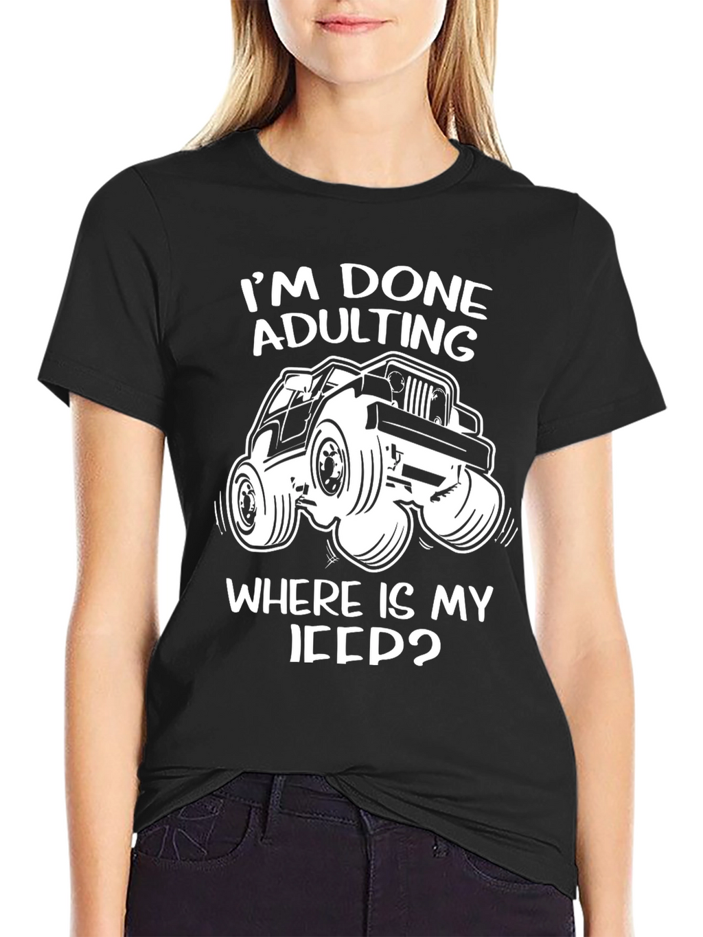 Im Done Adulting Wheres My Jeep T-Shirt