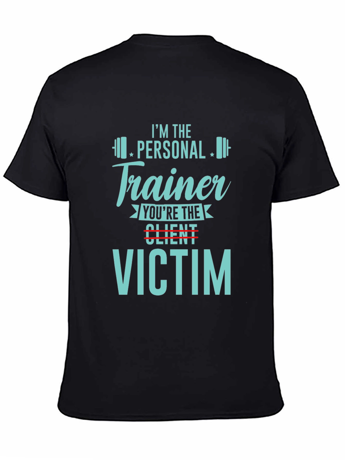 Personal Trainer Victim T-Shirt - Gym Workout Apparel