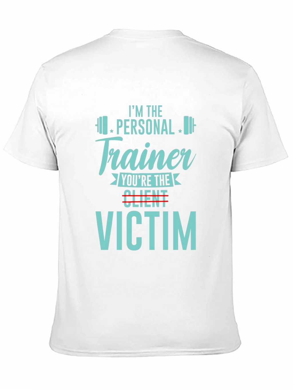 Personal Trainer Victim T-Shirt - Gym Workout Apparel