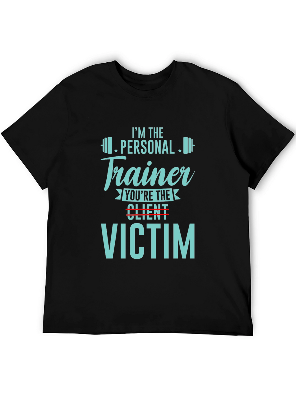 Personal Trainer Victim T-Shirt - Gym Workout Apparel