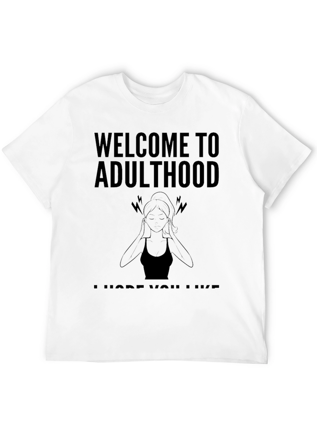 Welcome To Adulthood T-Shirt