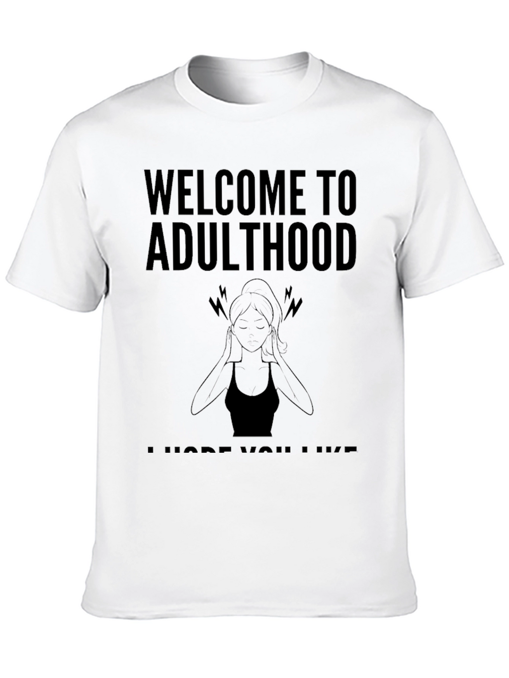 Welcome To Adulthood T-Shirt