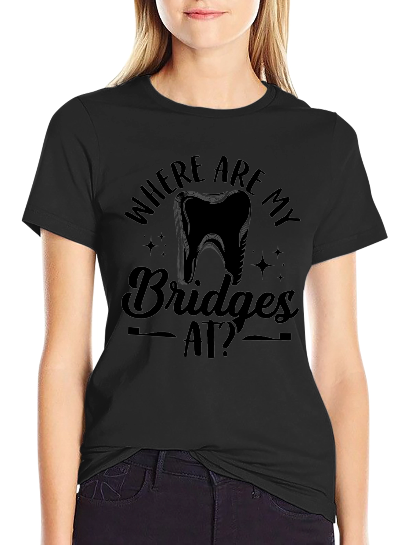 Where Are My Bridges At? Dentist T-Shirt