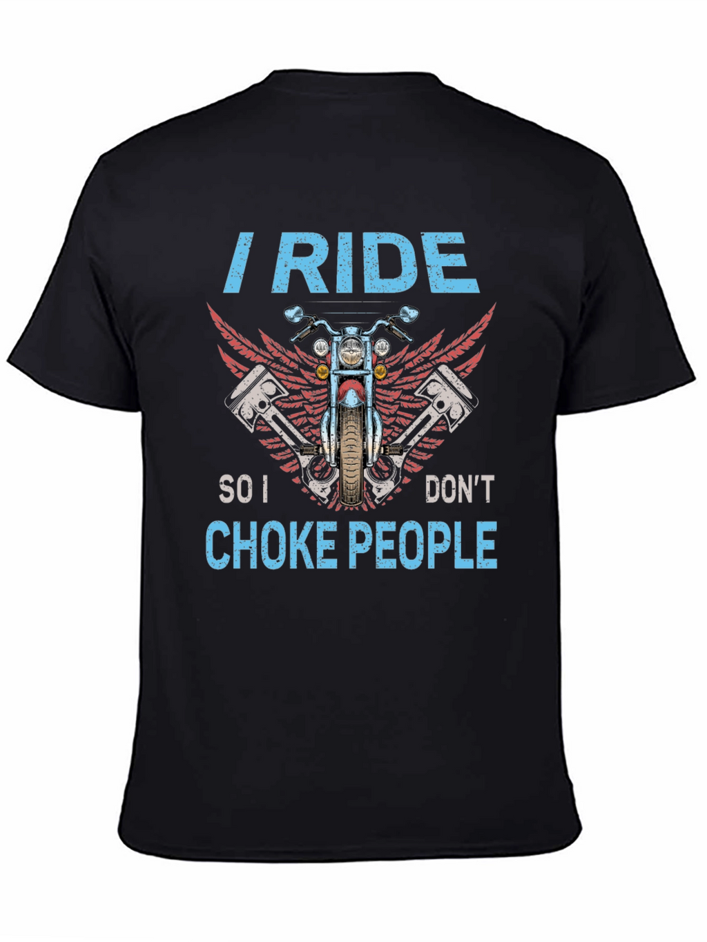 I Ride So I Dont Choke People Biker T-Shirt