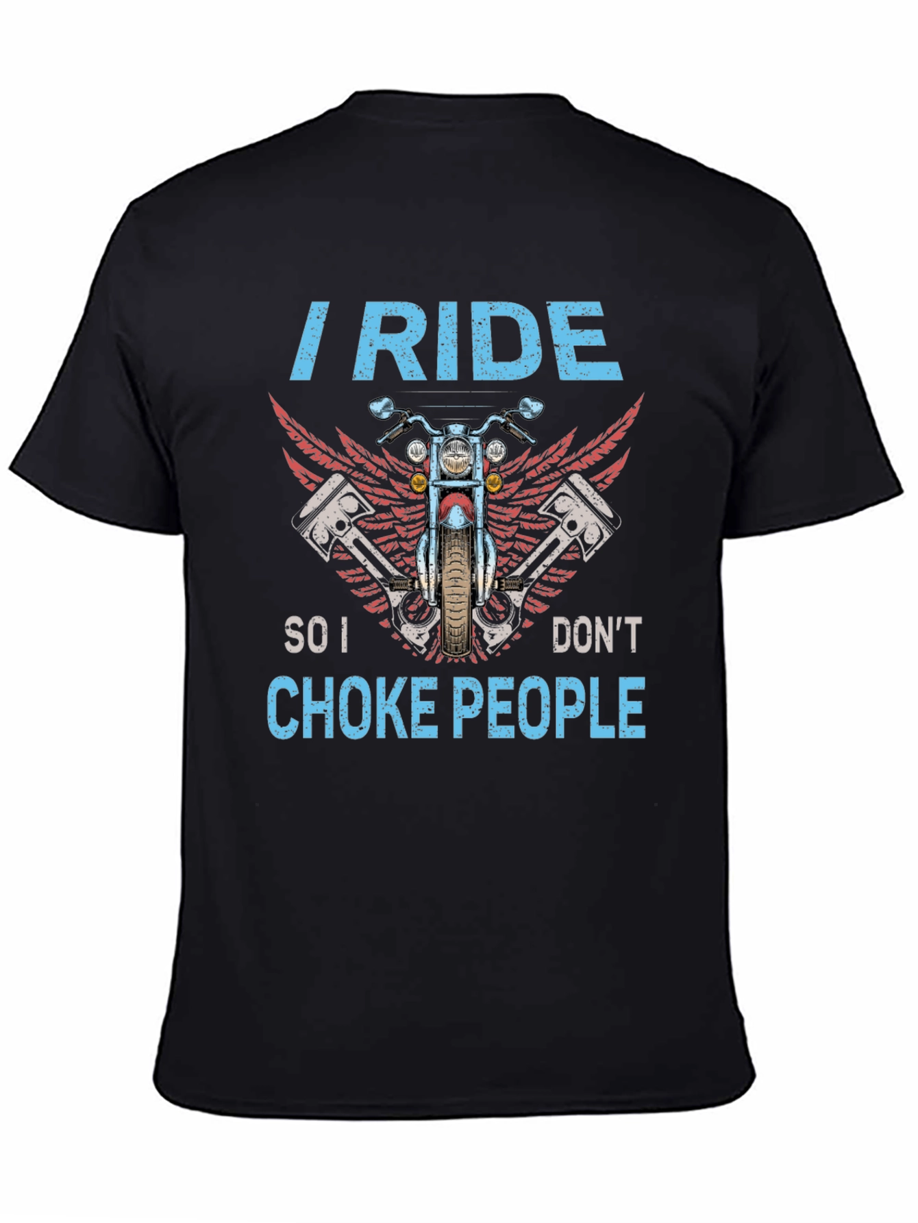 I Ride So I Dont Choke People Biker T-Shirt