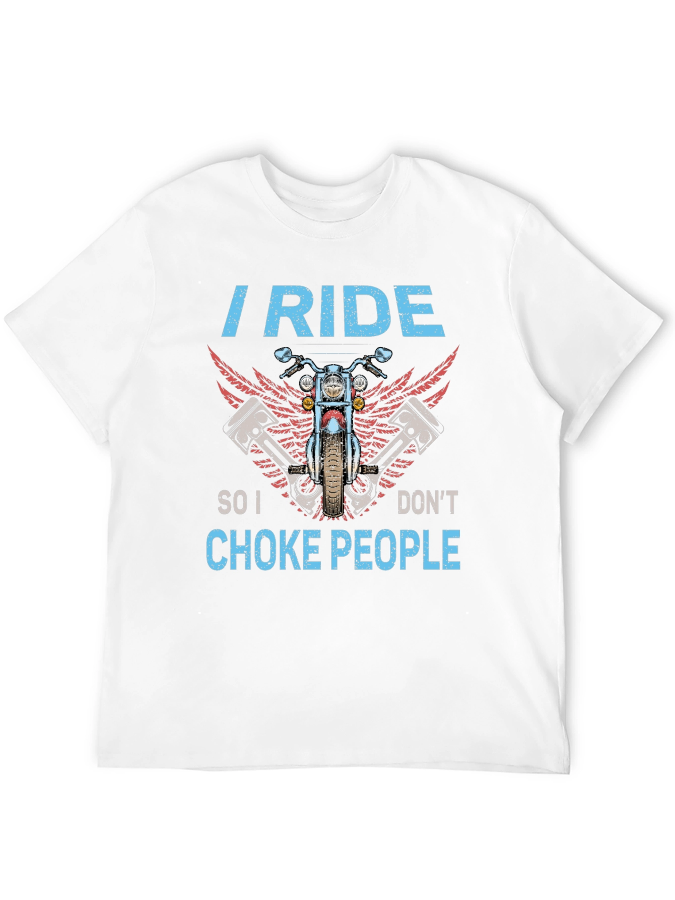 I Ride So I Dont Choke People Biker T-Shirt