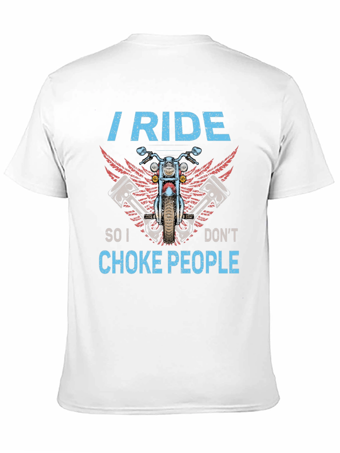 I Ride So I Dont Choke People Biker T-Shirt