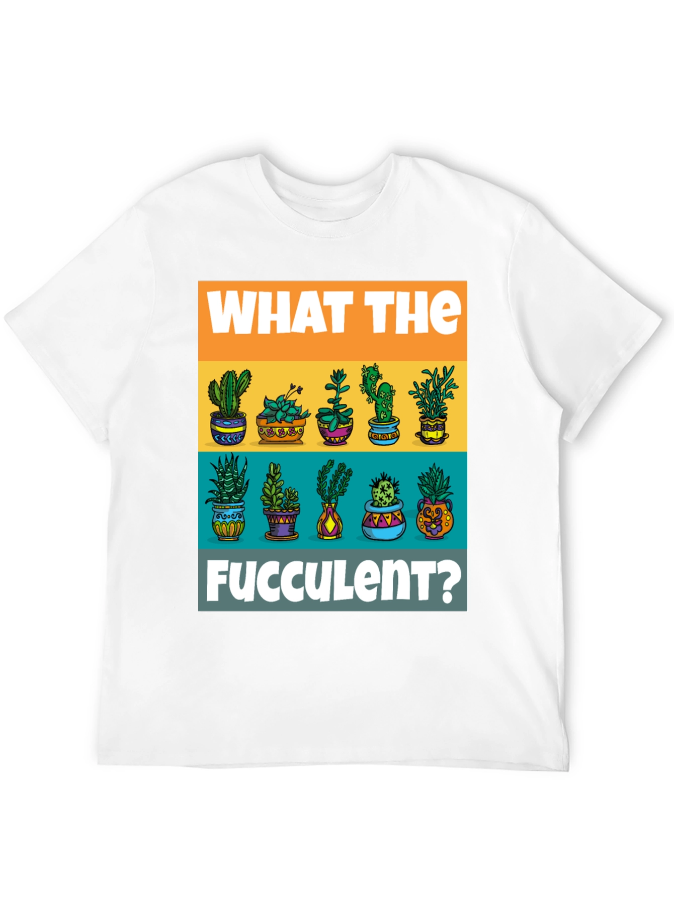 What The Fucculent T-Shirt - Plant Lover Tee