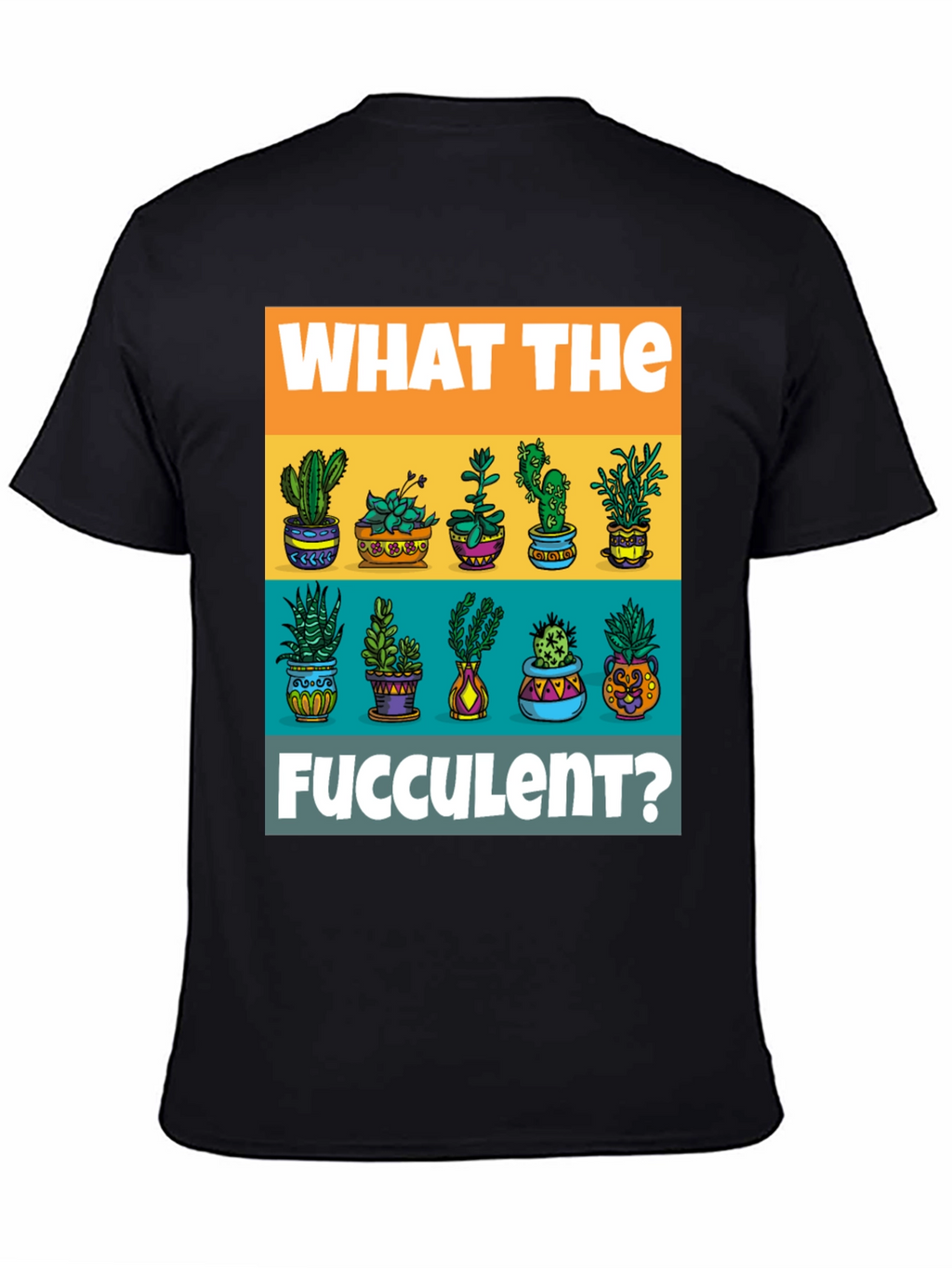 What The Fucculent T-Shirt - Plant Lover Tee