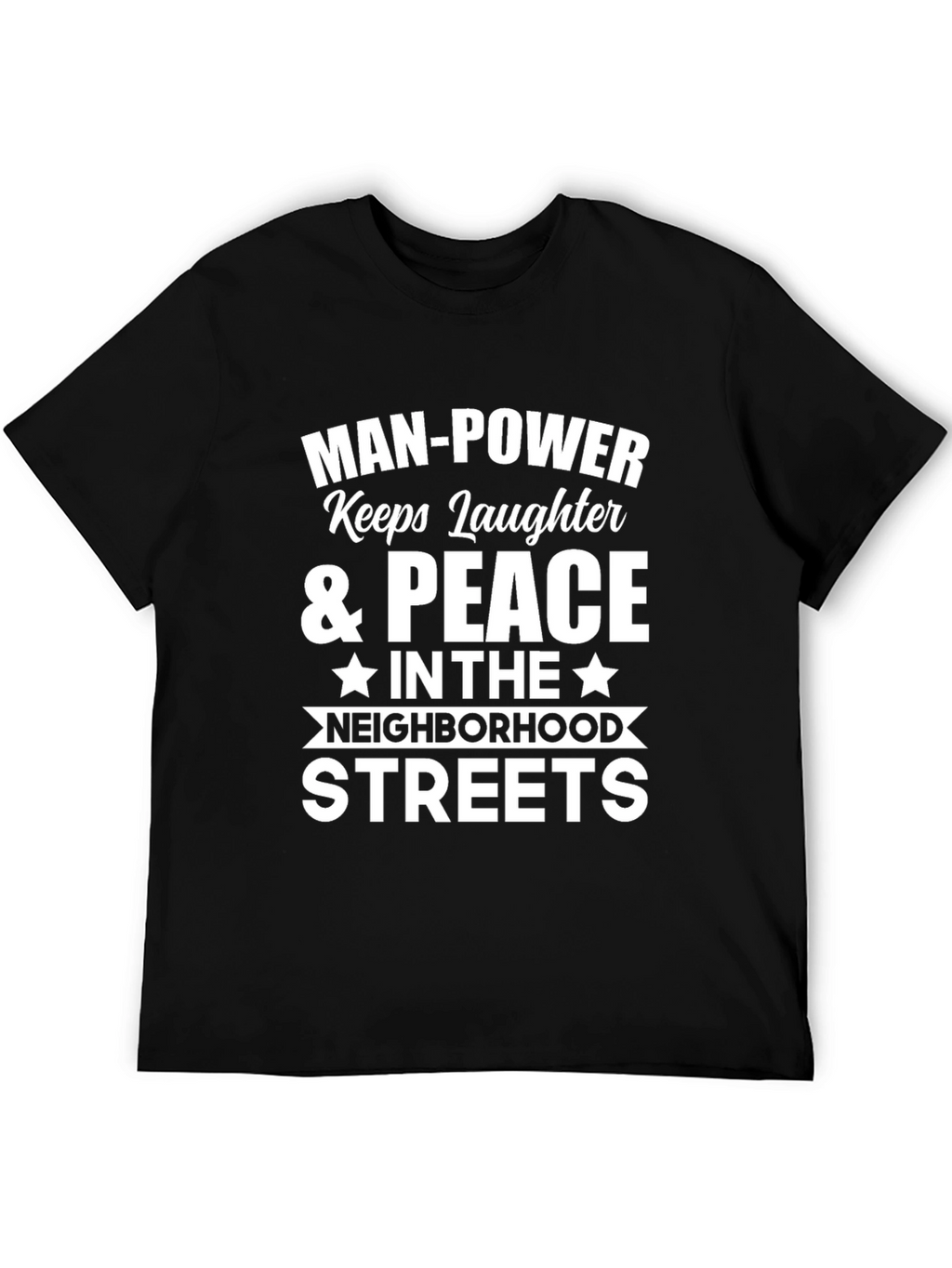 Man Power Keeps Laughter & Peace T-Shirt