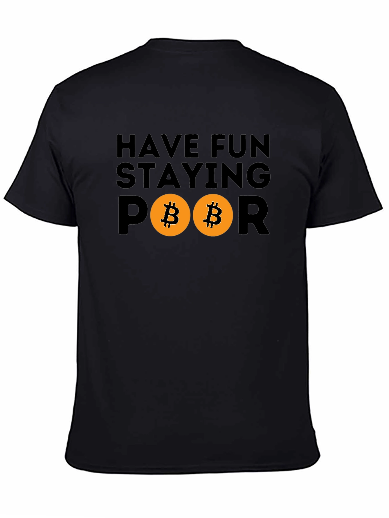 Have Fun Staying Poor Bitcoin T-Shirt
