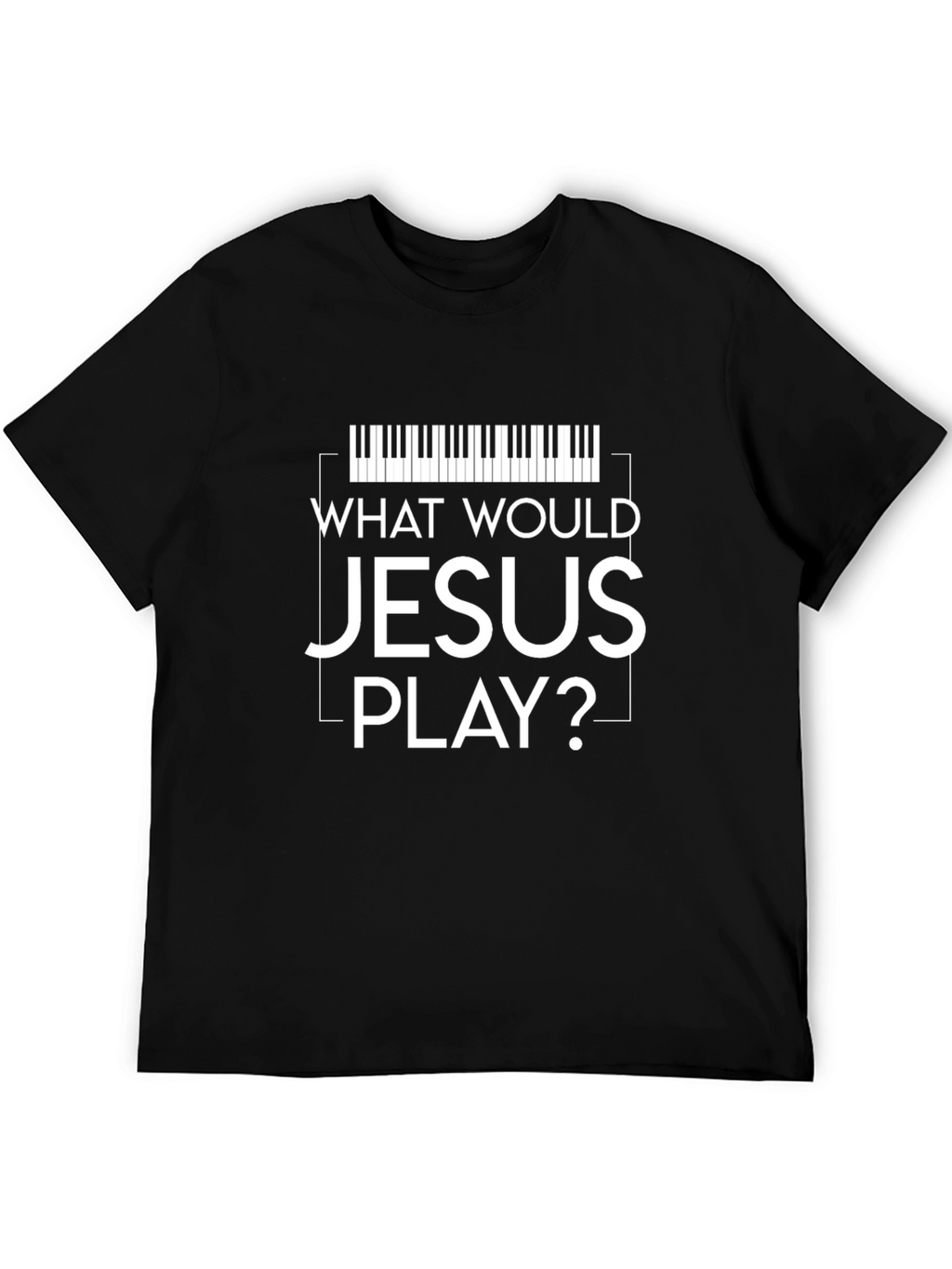 What Would Jesus Play Piano Keyboard T-Shirt