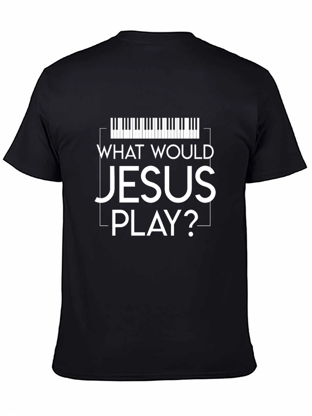 What Would Jesus Play Piano Keyboard T-Shirt