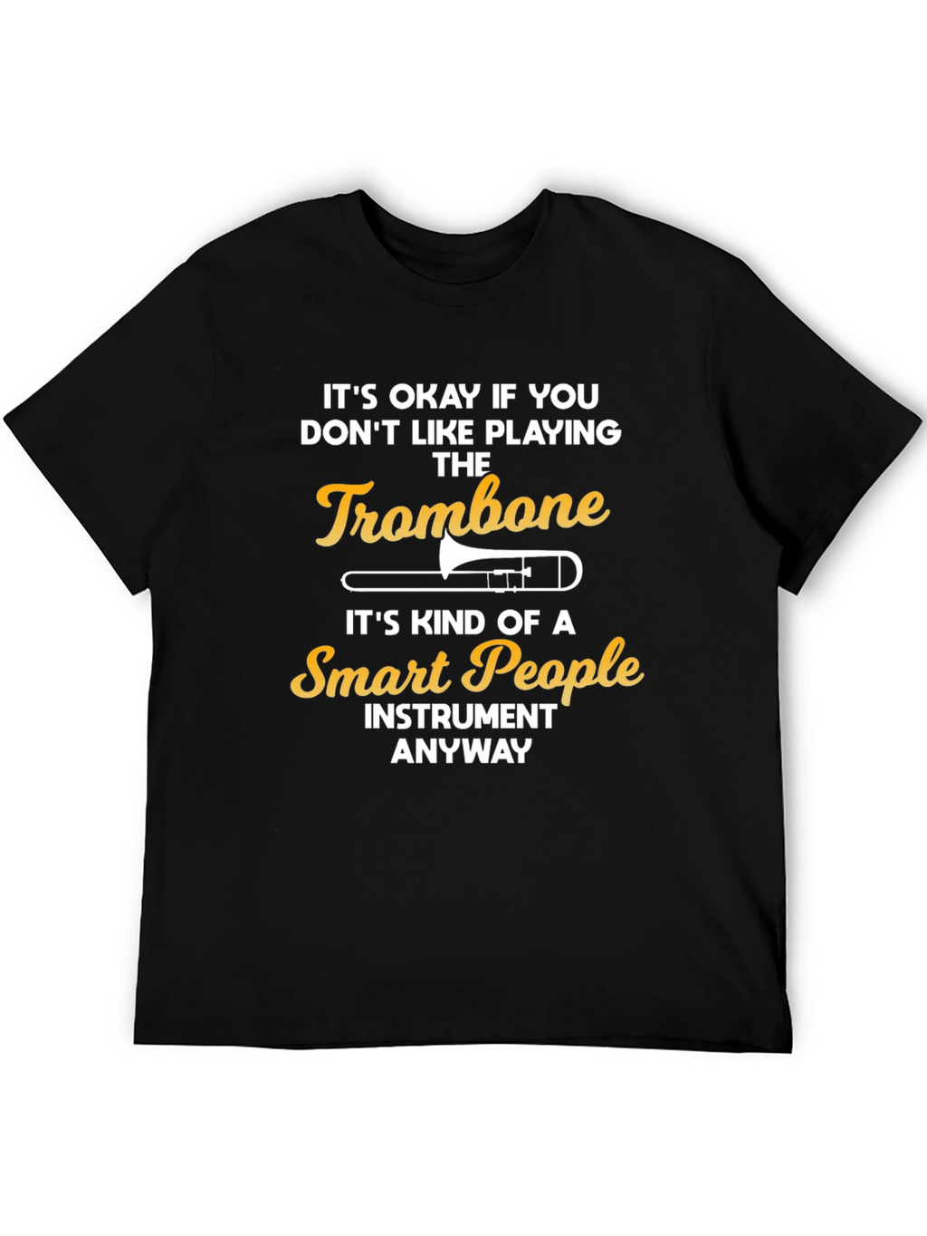 Funny Trombone Player T-Shirt - Smart People Instrument Tee