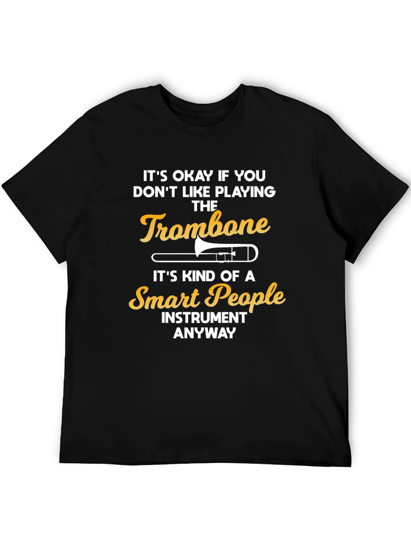 Funny Trombone Player T-Shirt - Smart People Instrument Tee