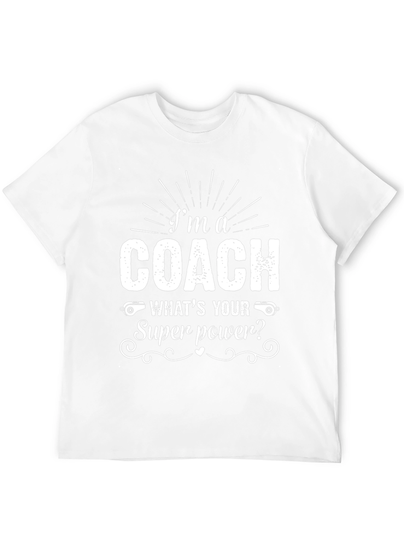 Im A Coach - Whats Your Superpower? T-Shirt