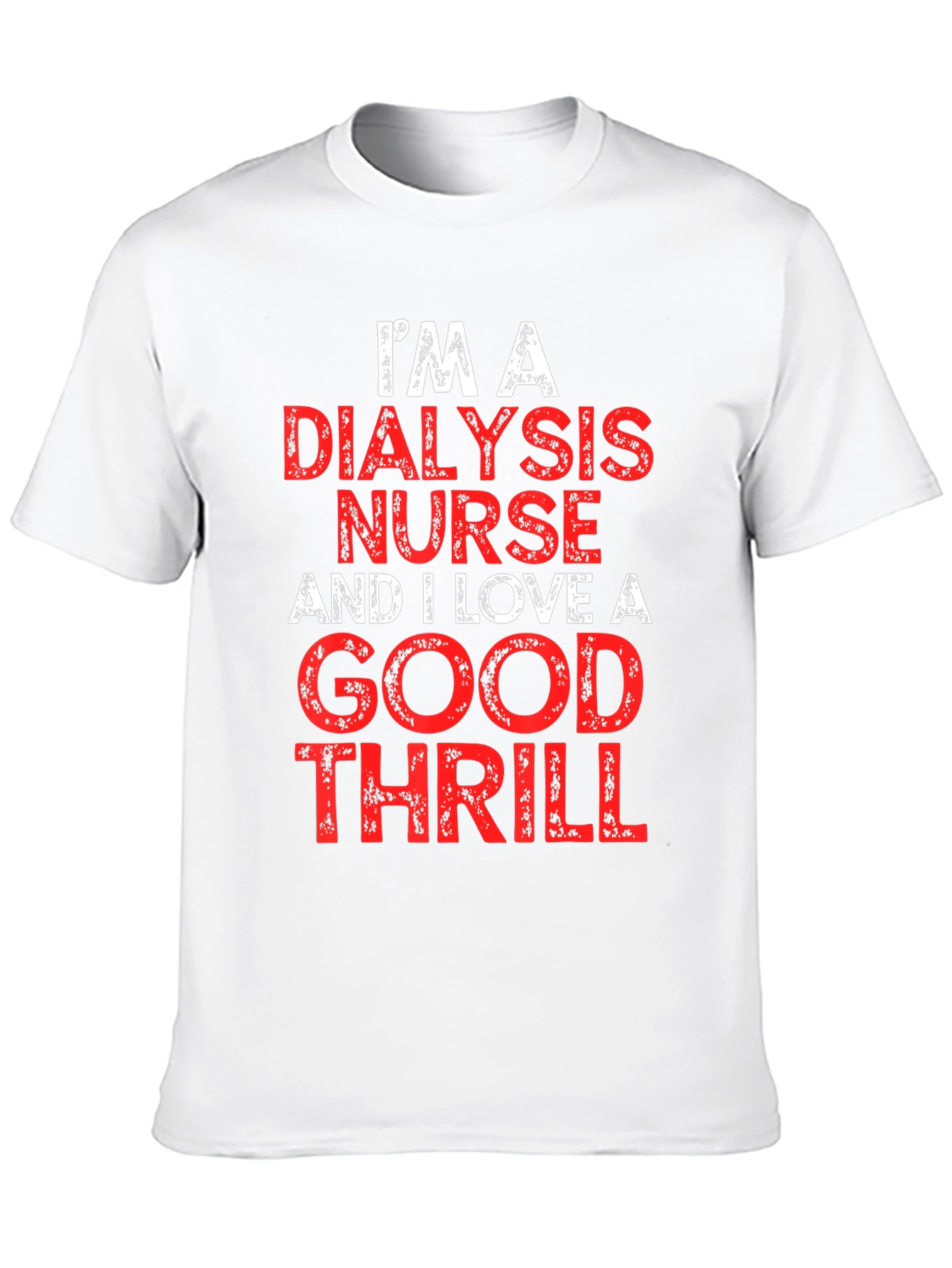 Dialysis Nurse Thrill T-Shirt