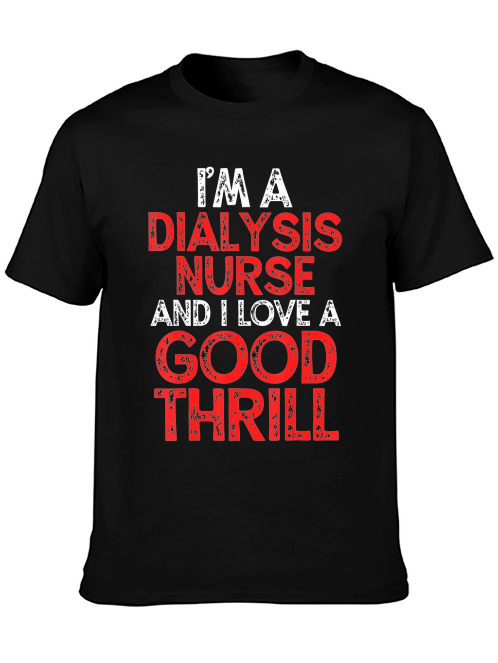 Dialysis Nurse Thrill T-Shirt