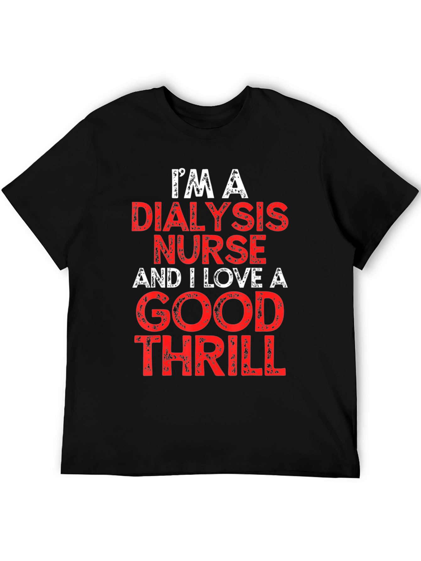 Dialysis Nurse Thrill T-Shirt