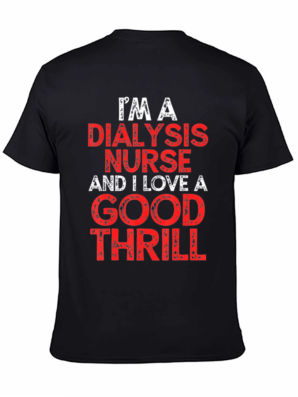 Dialysis Nurse Thrill T-Shirt