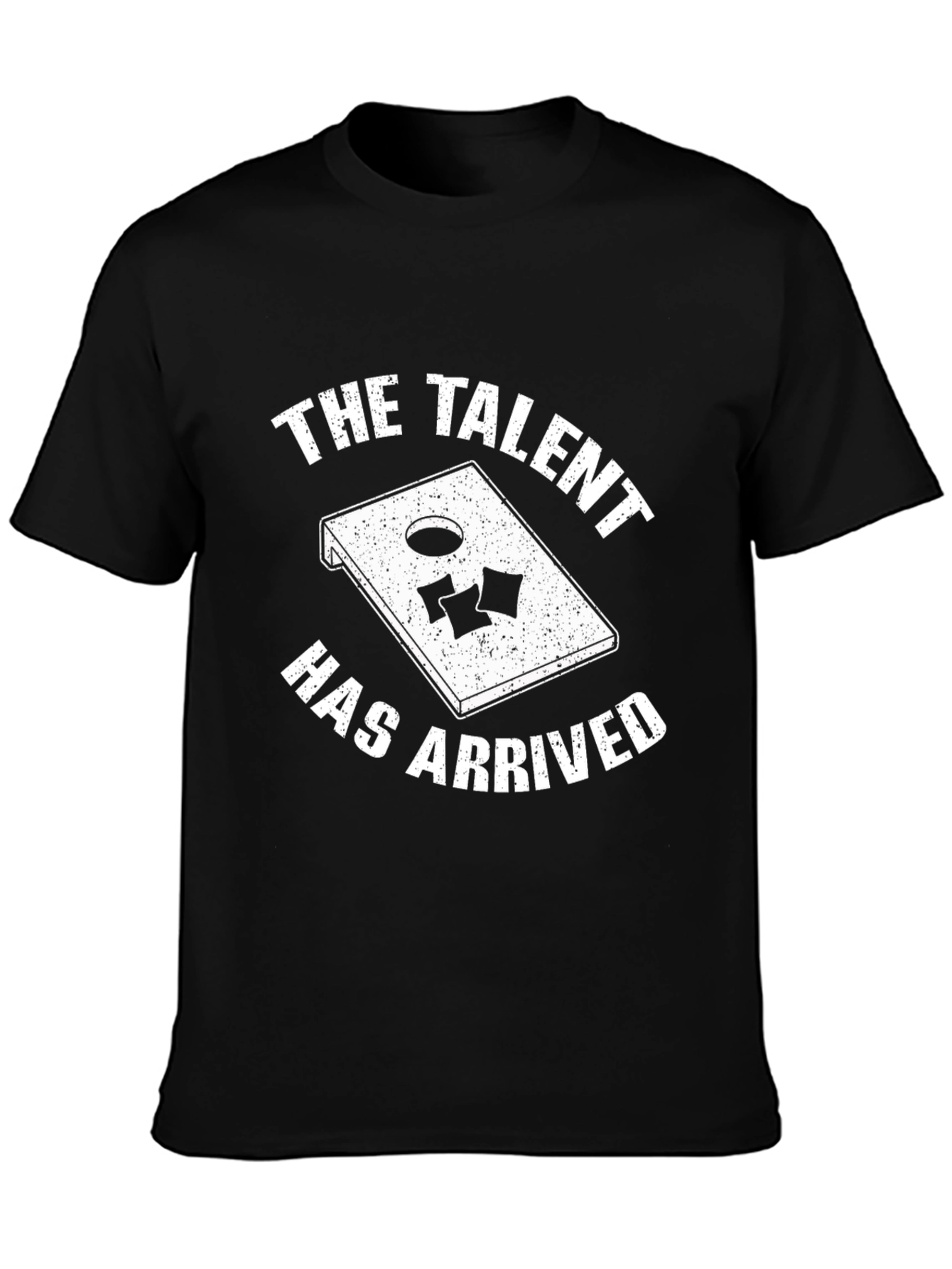 The Talent Has Arrived Cornhole T-Shirt