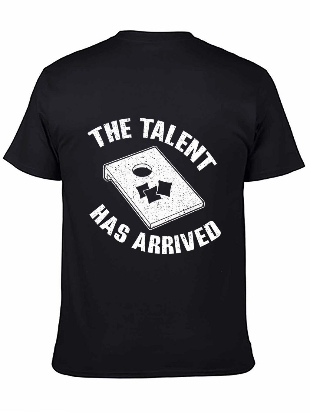 The Talent Has Arrived Cornhole T-Shirt