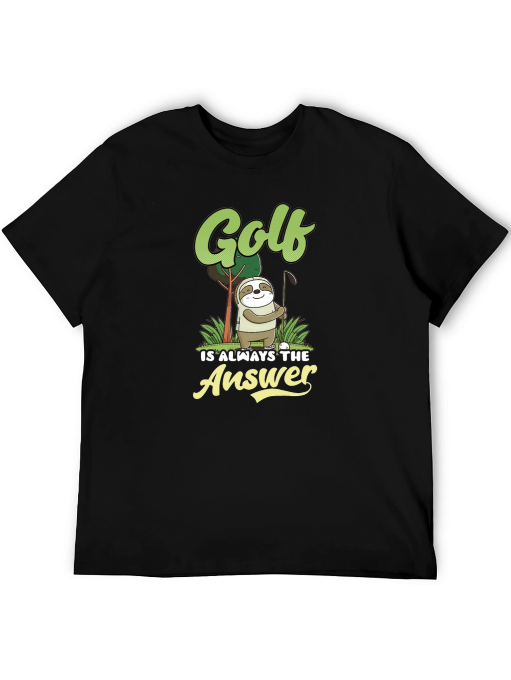 Golf is Always the Answer Sloth Tee
