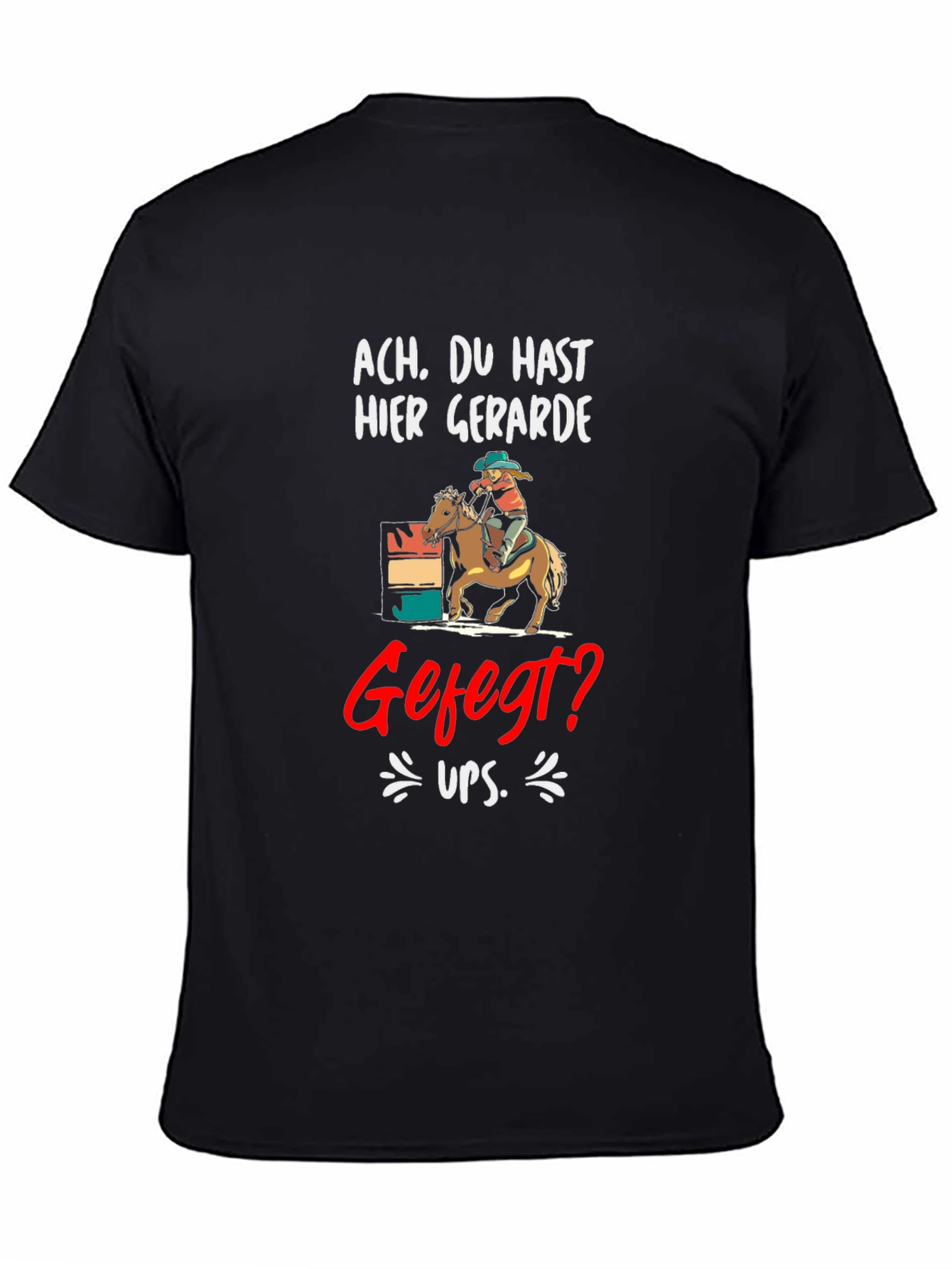 Ach. Du Hast Hier Gerade Gefegt? T-Shirt