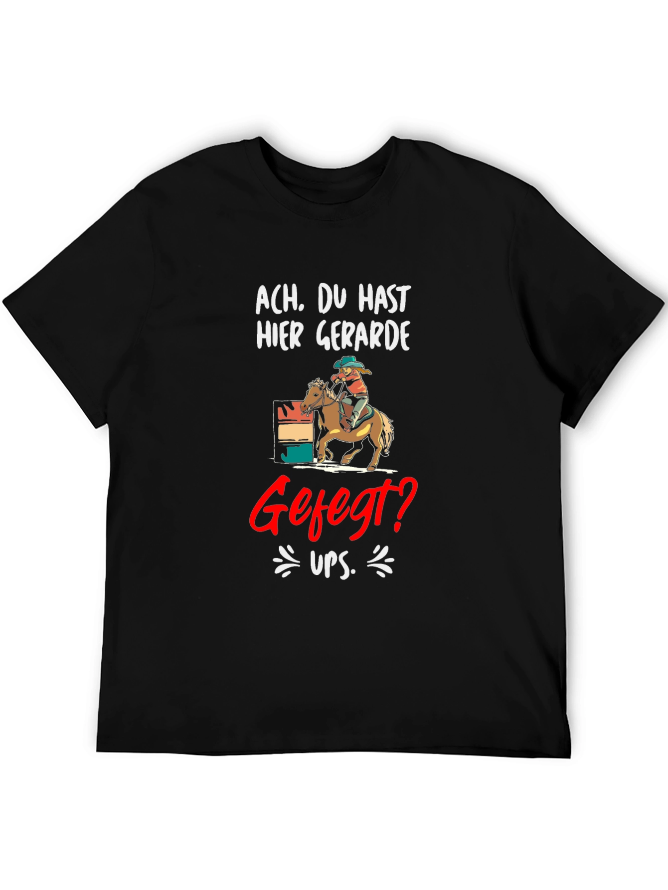 Ach. Du Hast Hier Gerade Gefegt? T-Shirt