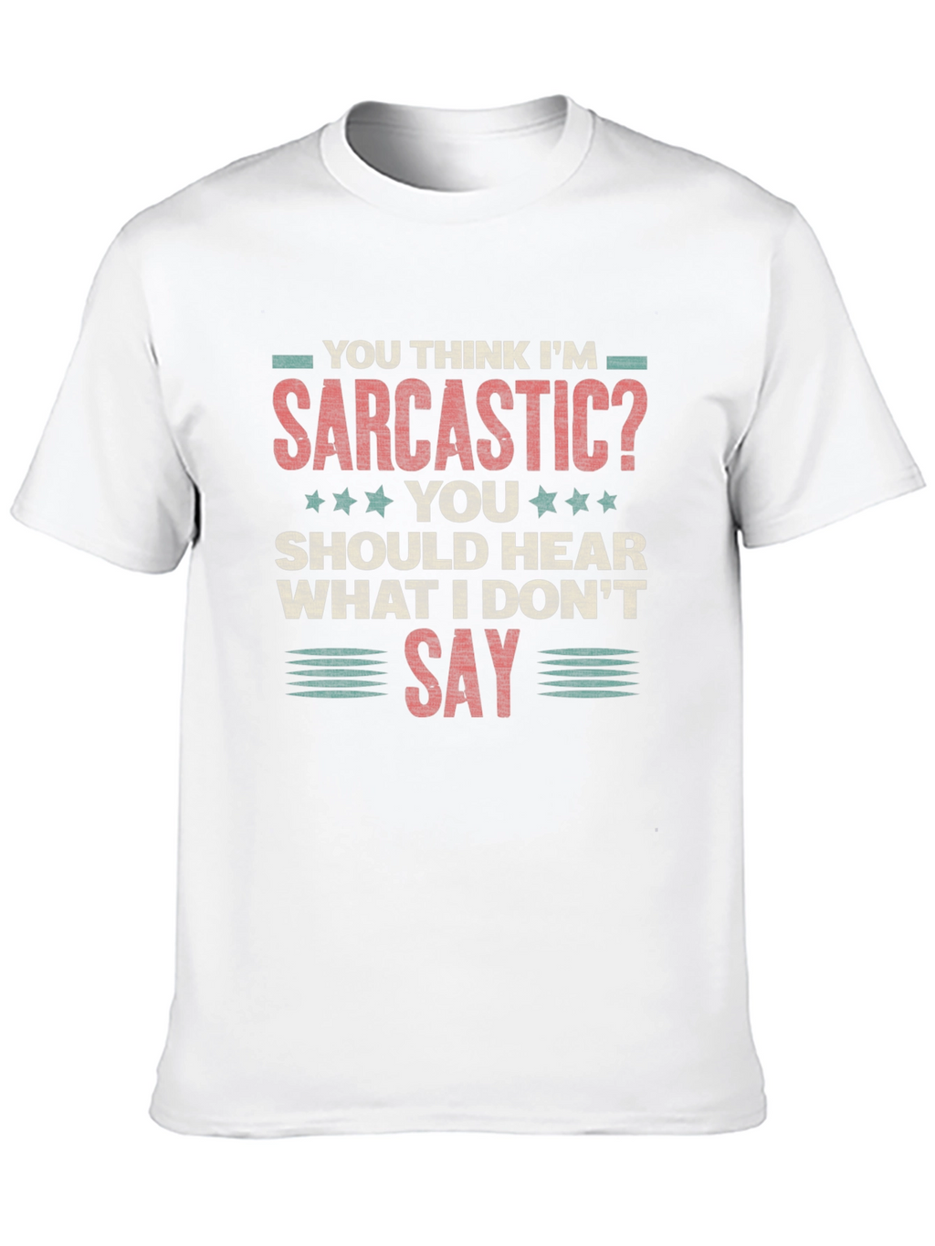 Sarcastic Graphic Tee - Funny Humor T-Shirt