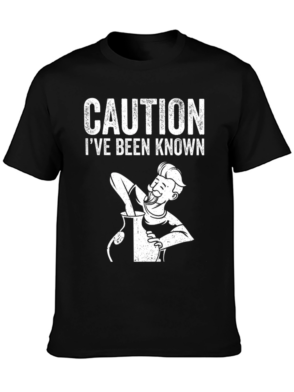 Caution Ive Been Known T-Shirt
